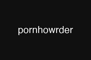 pornhowrder