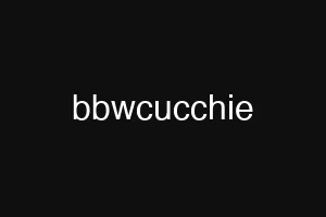 bbwcucchie