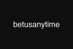 betusanytime