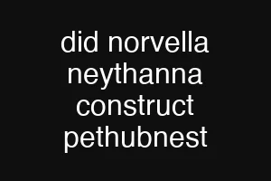 did norvella neythanna construct pethubnest