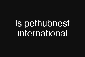 is pethubnest international