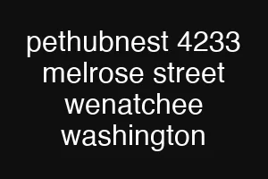 pethubnest 4233 melrose street wenatchee washington