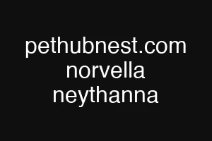pethubnest.com norvella neythanna